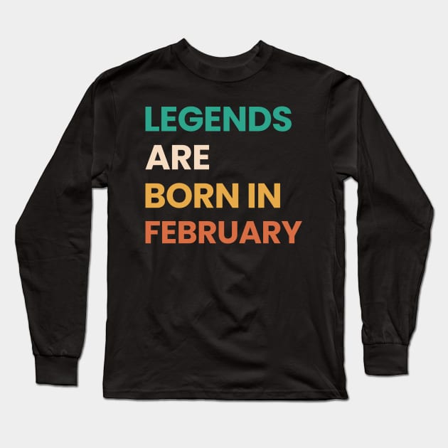 legends are born in february Long Sleeve T-Shirt by ezx